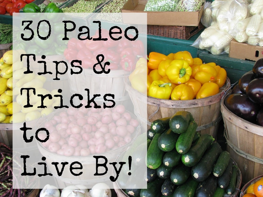 30 Paleo Tips to Live By // rubiesandradishes.com