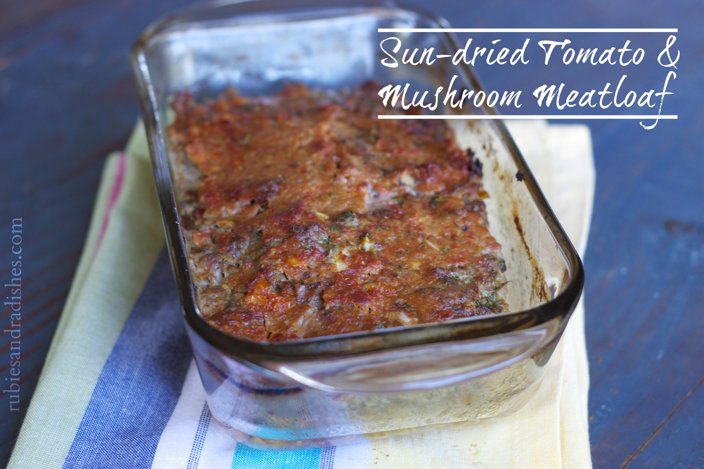 Sun Dried Tomato and Mushroom Meatloaf