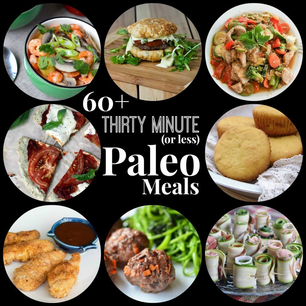 60+ Thirty Minute (or less) Paleo Meals 