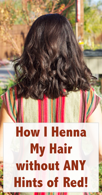 How I dyed my hair with henna without any hints of red! - Up and Alive How I dyed my hair with henna without any hints of red! - Up and Alive