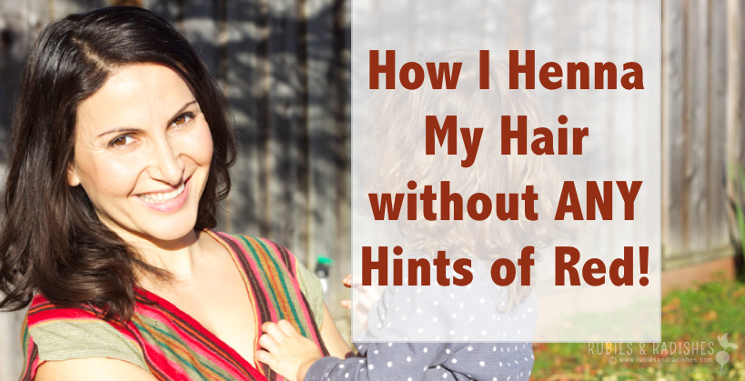 How I dyed my hair with henna without any hints of red! - Up and Alive
