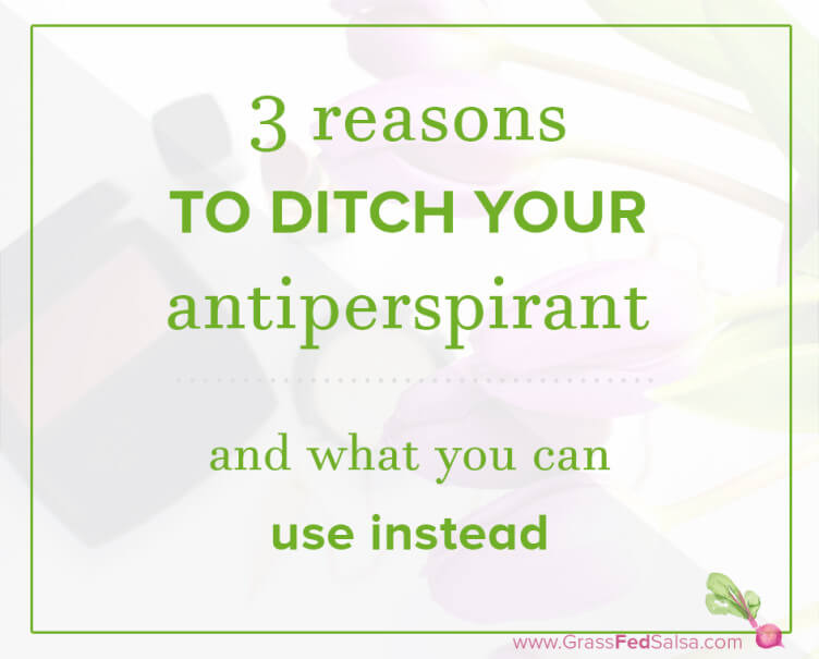 3 Reasons to Ditch your Antiperspirant